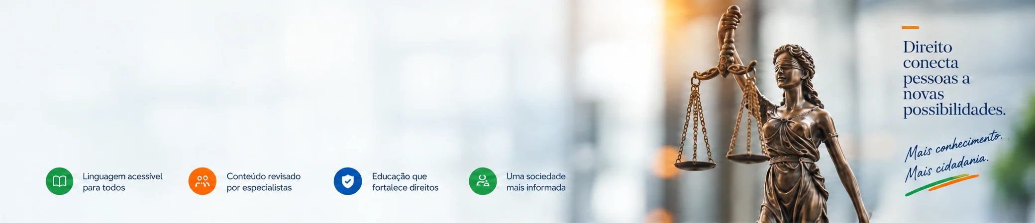 Direito conecta pessoas a novas possibilidades. Mais conhecimento, mais cidadania.